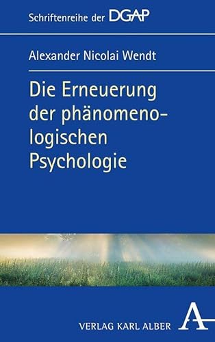 Die Erneuerung der phänomenologischen Psychologie (Schriftenreihe der DGAP) von Karl Alber i.d. Nomos Vlg